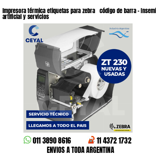 Impresora térmica etiquetas para zebra  código de barra – Inseminación artificial y servicios